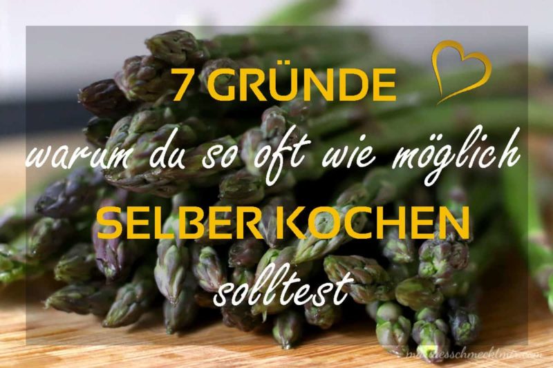 7 Gründe für selber Kochen